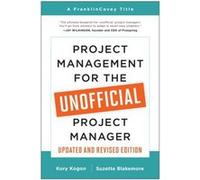 Project Management for the Unofficial Project Manager (Updated and Revised Edition)