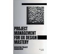 Project Management For Ux Design Mastery