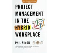 Project Management in the Hybrid Workplace