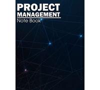 Project Management Notebook: All In One Notebook To Manage Your Projects Or Business With Full Focus Planner, Large Planner, Journal Organizer, 8.5" X 11" 120 Pages