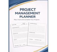 Project Management Notebook: Plan, Track and Complete Your Projects