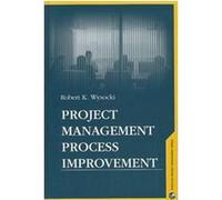 Project Management Process Improvement, Artech House Effective Project Management Series Robert K. Wysocki (Auteur)