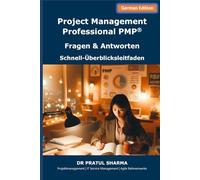 Project Management Professional PMP®: Fragen & Antworten - Schnell-Überblicksleitfaden