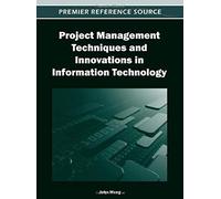 Project Management Techniques And Innovations In Information Technology