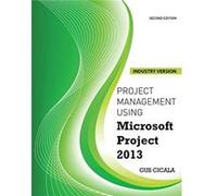 Project Management Using Microsoft Project 2013 by Augustus J Cicala Augustus J Cicala (Auteur)