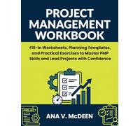 Project Management Workbook: Fill-In Worksheets, Planning Templates, and Practical Exercises to Master PMP Skills and Lead Project with Confidence