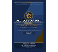 Project Manager Skills - The Lost Treasure: The Hidden Skills That Separate Managers from Leaders