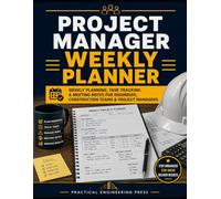 Project Manager Weekly Planner: Weekly Planning, Task Tracking & Meeting Notes for Engineers, Construction Teams & Project Managers
