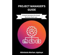 Project Manager's Guide: Fintech Solutions for Small Business Start-ups