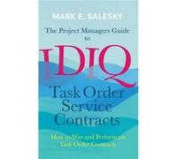 Project Managers Guide To Idiq Task Orde Mark Salesky, (Auteur)