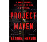 Project Maven A Marine Colonel, His Team, and the Dawn of AI Warfare - Katrina Manson - W. w. norton & company - ebook (ePub) - Livre