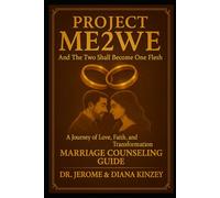 Project Me2We - And the Two Shall Become One Flesh: A Journey of Love, Faith, and Transformation - A Marriage Counseling Guide