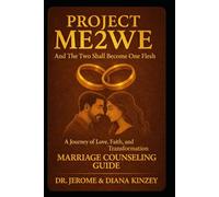 Project Me2We - And the Two Shall Become One Flesh: A Journey of Love, Faith, and Transformation - A Marriage Counseling Guide