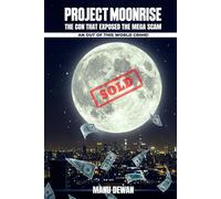 Project Moon Rise: The Con That Exposed the Mega Scam An Out Of This World Crime!