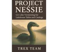 Project Nessie: Git-Like Versioning for Lakehouse Tables and Catalogs