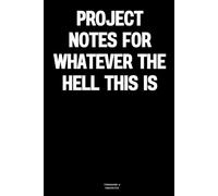 Project notes for whatever the hell this is: The Notebook