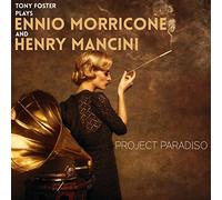 Project Paradiso: Tony Foster Plays Ennio Morricone and Henry Mancini