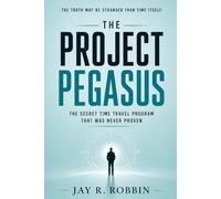 PROJECT PEGASUS: The Secret Time Travel Program That Was Never Proven