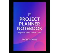 Project Planner Notebook: Organize Ideas, Tasks & Goals: A Simple & Stylish Project Management Journal for Students, Professionals & Creatives