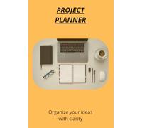 Project Planner: Organize your ideas, workflow and productivity goals: Simple planning pages for projects, organization and productivity