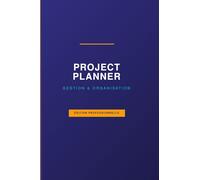 Project Planner: Ultimate Project Management Workbook for Goal Setting, Task Tracking, Scheduling, Budget Planning & Team Organization