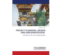 PROJECT PLANNING, DESIGN AND IMPLEMENTATION: THE PROJECT LIFE-CYCLE MANAGEMENT