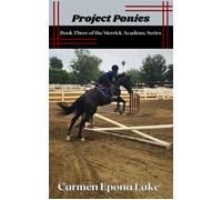 Project Ponies: Book Three of the Merrick Academy Series The Merrick Academy Series, #3 - Carmen Epona Lake - Carmen Epona Lake - ebook (ePub) - Livre