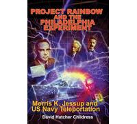 Project Rainbow and the Philadelphia Experiment: Morris K. Jessup and Us Navy Teleportation