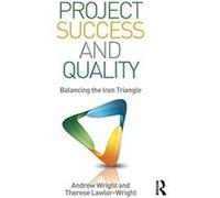 Project Success and Quality: Balancing the Iron Triangle - [Version Originale] Inconnu (Auteur)