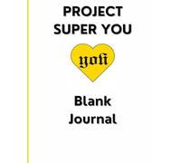 Project Super You: A Blank Canvas for Your Mind: A Space to Capture Your Thoughts, Dreams, and Superhuman Potential