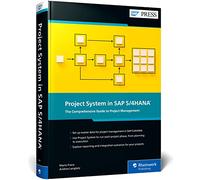 Project System in SAP S/4HANA: The Comprehensive Guide to Project Management