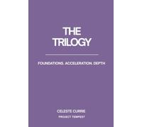 Project Tempest: The Trilogy: A Journey From Chaos To Clarity To Creation