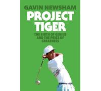 Project Tiger The Birth of Genius and the Price of Greatness - Gavin Newsham - Diversion Books - ebook (ePub) - Livre
