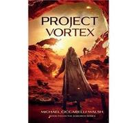 Project Vortex Book 2 in the Zoboros Series - Michael CiccarelliWalsh - CiccarelliWalsh LLC - Livre en Anglais Michael CiccarelliWalshMichael CiccarelliWalsh (Auteur)