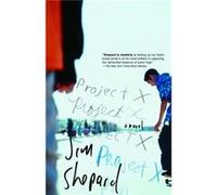 Project X A Novel by Jim Shepard Jim Shepard (Auteur)