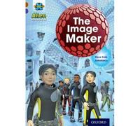 Project X Alien Adventures: Brown Book Band, Oxford Level 11: The Image Maker