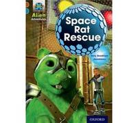 Project X Alien Adventures: Brown Book Band, Oxford Level 9: Space Rat Rescue