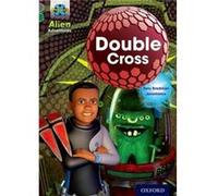 Project X Alien Adventures: Grey Book Band, Oxford Level 12: Double Cross Bradman, Tony (Auteur)