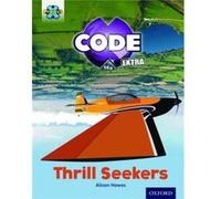 Project X Code Extra: Light Blue Book Band, Oxford Level 4: Wild Rides: Thrill Seekers