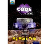 Project X Code Extra: Yellow Book Band, Oxford Level 3: Galactic Orbit: My Mars Trip
