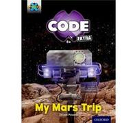 Project X Code Extra: Yellow Book Band, Oxford Level 3: Galactic Orbit: My Mars Trip (Paperback) Jillian Powell, (Auteur)