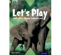 Project X Origins: Gold Book Band, Oxford Level 9: Communication: Let's Play - And Other Things Animals Say