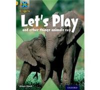Project X Origins: Gold Book Band, Oxford Level 9: Communication: Let'S Play - And Other Things Animals Say (Paperback) Alison Blank, (Auteur)