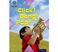 Project X Origins: Green Book Band, Oxford Level 5: Making Noise: Click! Bang! Pop!