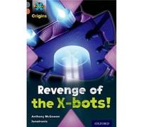 Project X Origins: Grey Book Band, Oxford Level 13: Great Escapes: Revenge Of The X-Bots!