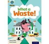 Project X Origins: Orange Book Band, Oxford Level 6: What A Waste: What A Waste!