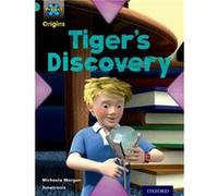 Project X Origins: Turquoise Book Band, Oxford Level 7: Discovery: Tiger's Discovery Morgan, Michaela (Auteur)