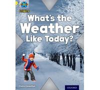 Project X Origins: Yellow Book Band, Oxford Level 3: Weather: What's the Weather Like today?