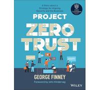 Project Zero Trust by Finney & George Southern Methodist University & TX Finney George Southern Methodist University TX (Auteur)