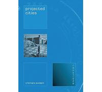 Projected Cities: Cinema and Urban Space